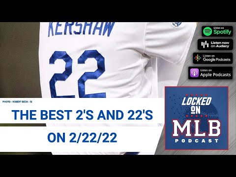 The Best 2s and 22s on 2-22-22 - Locked On MLB - February 2, 2022