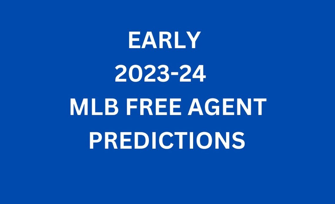 EARLY 2023-24 MLB FREE AGENT PREDICTIONS