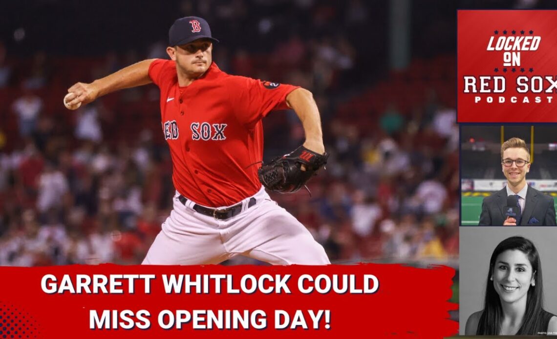 Boston Red Sox Pitcher Garrett Whitlock Could Miss Opening Day!  w/ The Athletic's Jen McCaffrey