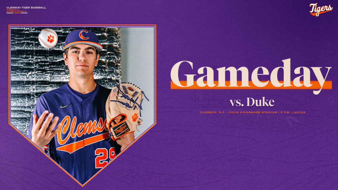 GAMEDAY – Duke at Clemson (Game 2 of DH) – Clemson Tigers Official Athletics Site