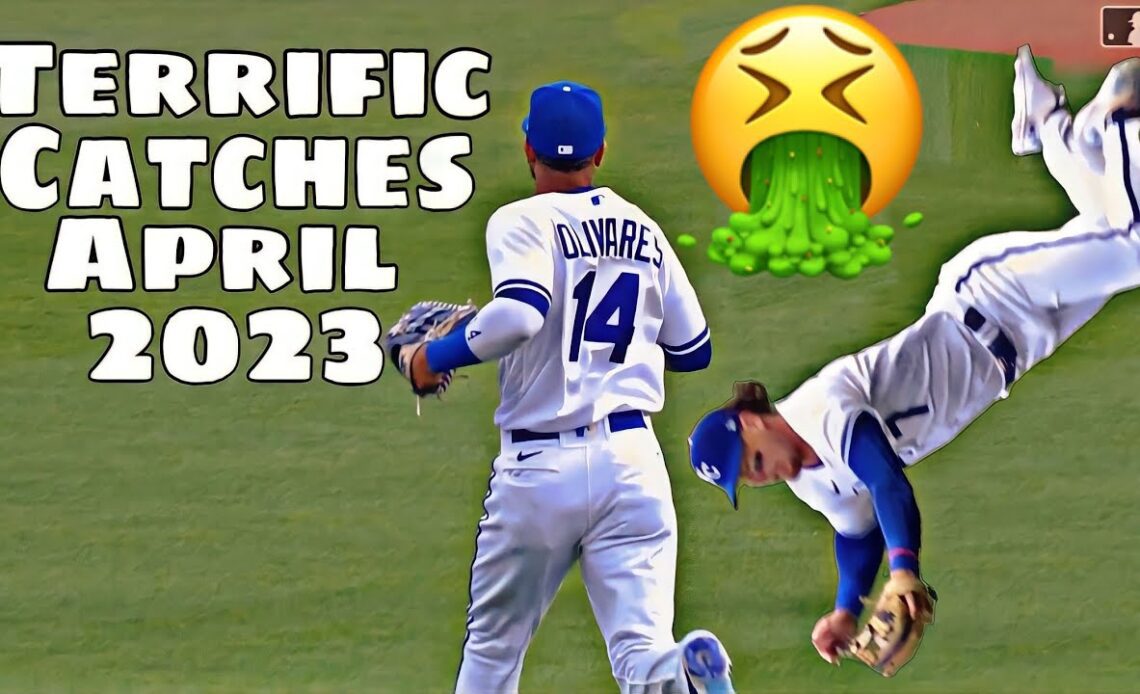 MLB \ Terrific Catches April 2023
