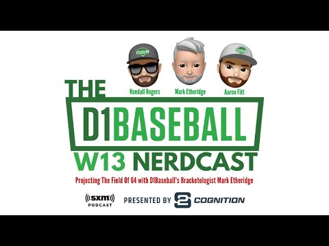 Projecting The Field of 64 - Week 13 - The D1Baseball Nerdcast