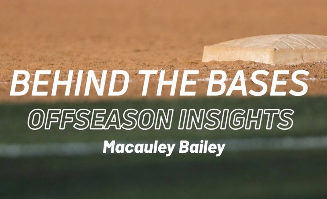 Behind the Bases - Offseason Insights: Macauley Bailey