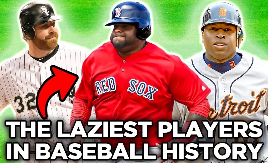 The Laziest Players in Baseball History