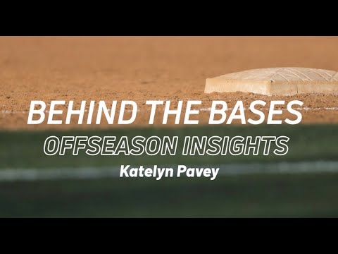 Behind The Bases - Offseason Insights: Katelyn Pavey
