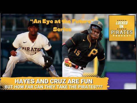 Just how far can Ke'Bryan Hayes & Oneil Cruz take the Pittsburgh Pirates?
