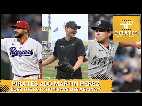Pittsburgh Pirates addition of Martin Perez bringing life to the 2024 rotation?