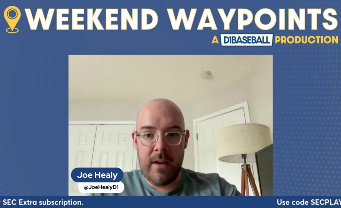 Friday Waypoints - SEC Baseball This Weekend with Joe Healy [4-26]