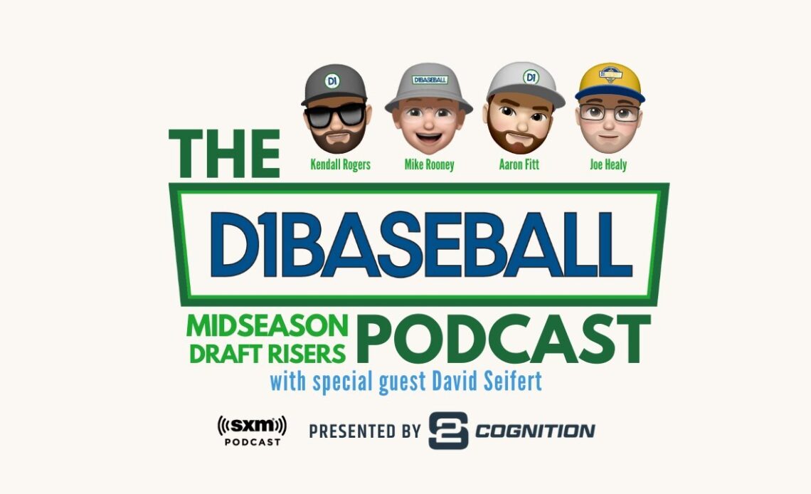 2024 MLB Draft: Midseason Risers – The D1Baseball Podcast