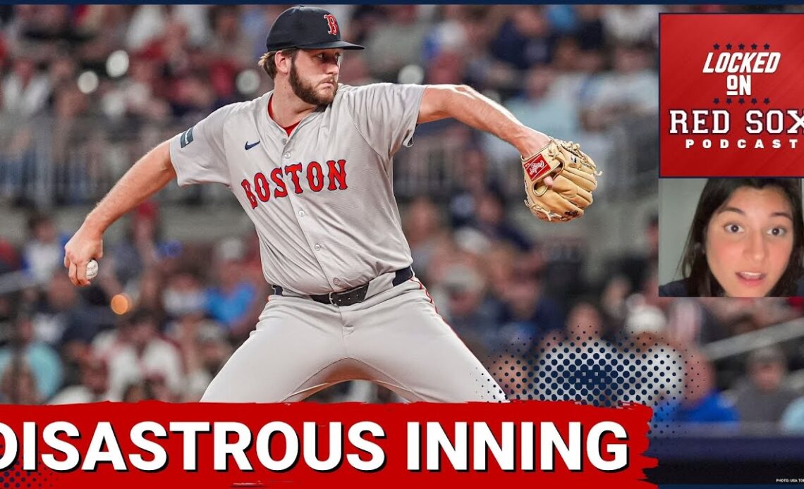 Justin Slaten Falls Apart as Boston Red Sox Fall to Atlanta Braves | Boston Red Sox Podcast