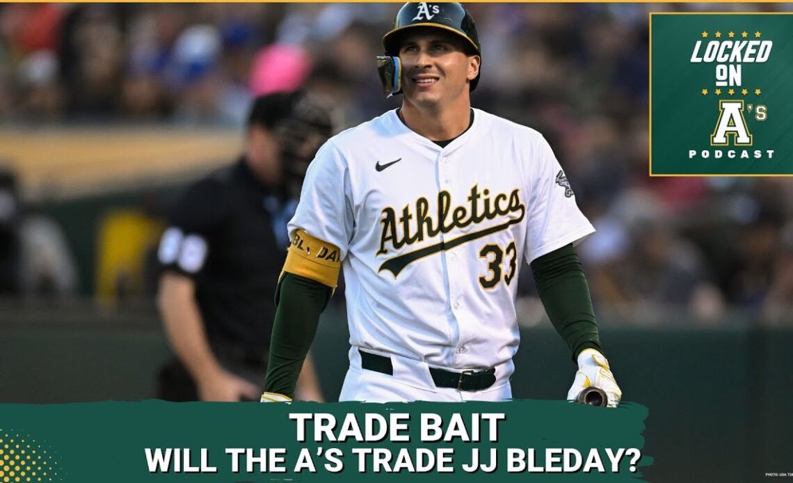 TRADE BAIT: WILL THE A’S TRADE JJ BLEDAY?