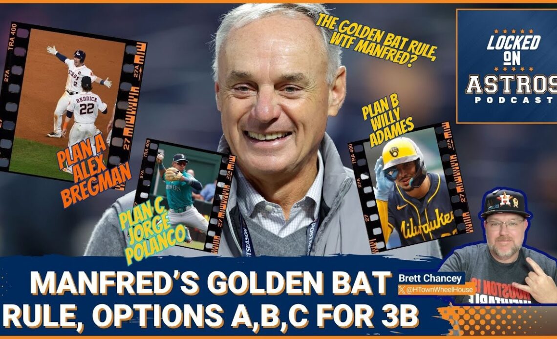 The Golden Bat Rule, A New Manfred Brain Child, Astros options A,B, and C for third base