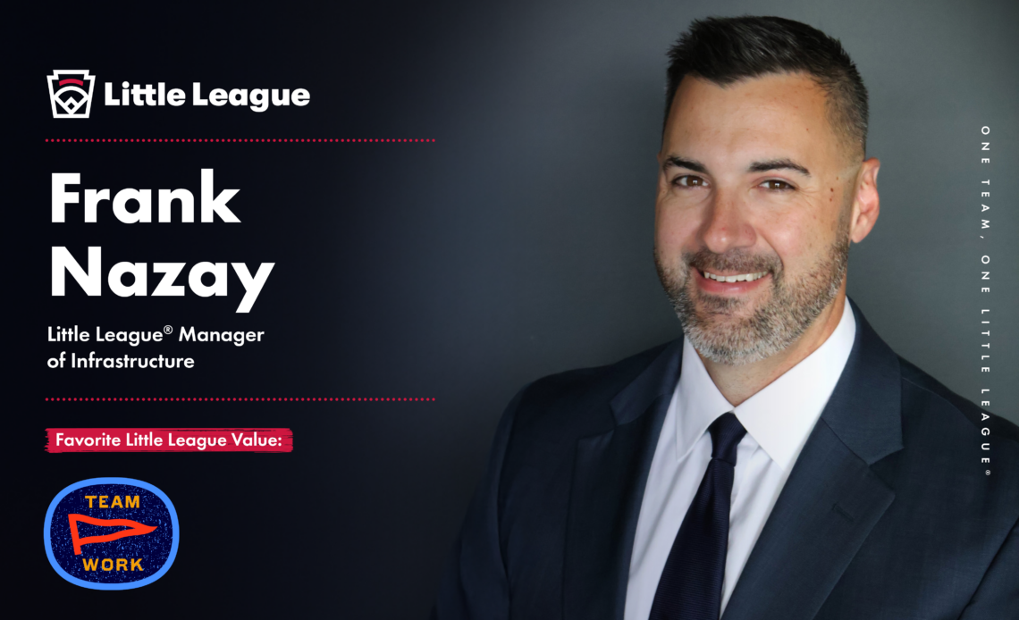 Frank Nazay Joins Little League® Team as Manager of Infrastructure