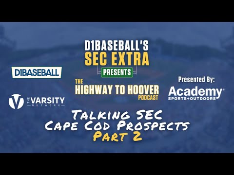 Highway to Hoover: Talking SEC Cape Cod Prospects, Part 2