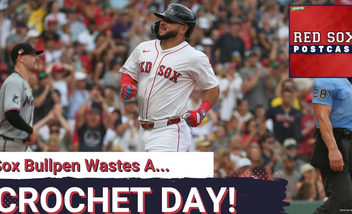 RED SOX POSTCAST: Sox Bullpen Wastes a Crochet Day