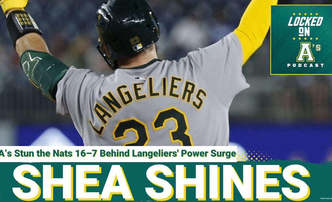 SHEA SHINES: A's Stun Nats 16-7 Behind Langeliers' Power Surge